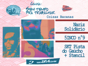 ColunaSTT-CoisasBacanas-NarizSolidario-5INCOn9-AmigosSKTPistadoGaucho+Stencil